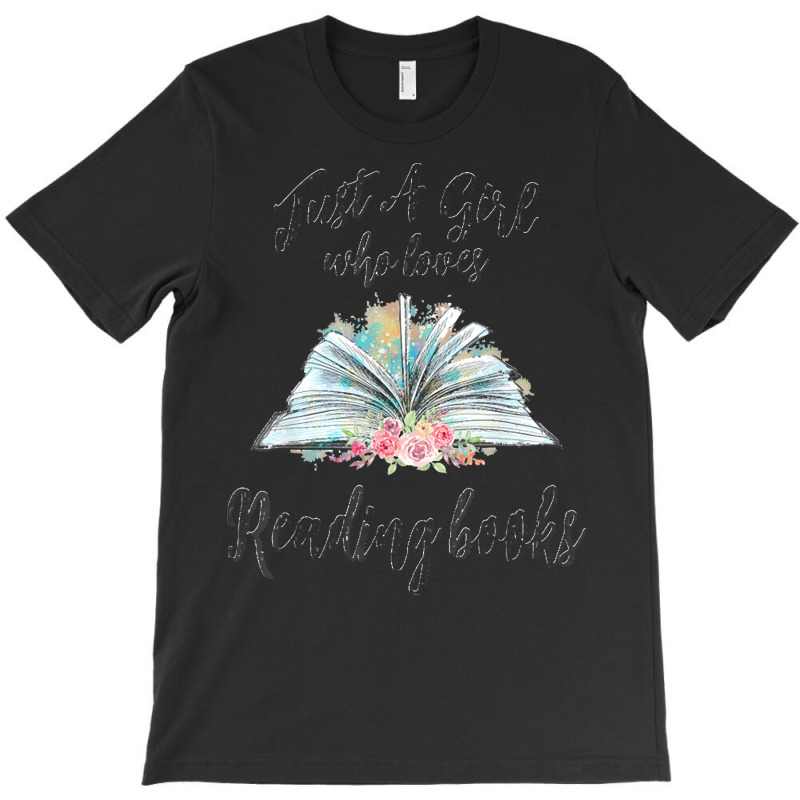 Book T  Shirt Just A Girl Who Loves Reading Books T  Shirt T-shirt | Artistshot