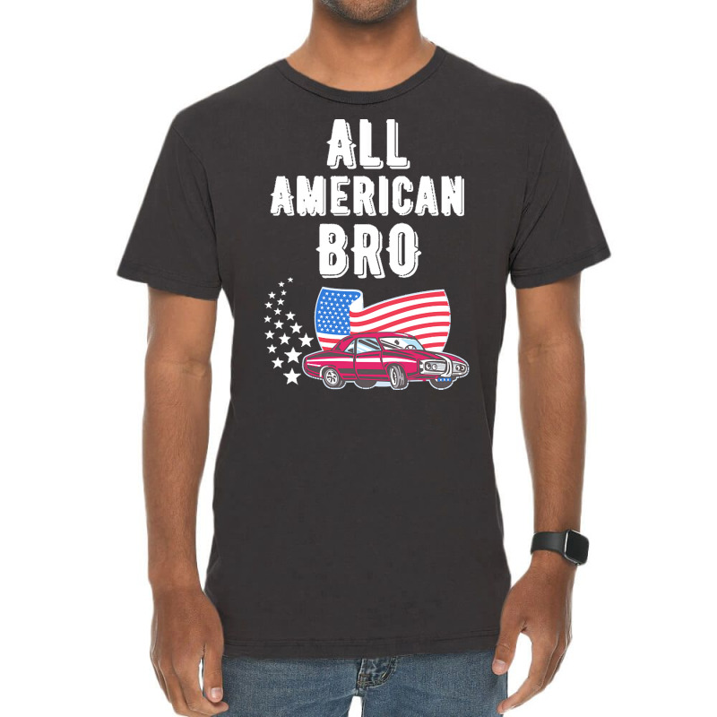 Independence Day T  Shirt All American Bro 4th Of July Shirt T  Shirt Vintage T-shirt | Artistshot