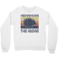 Hedgehogs Why Don't They Just Share The Hedge T Shirt Crewneck Sweatshirt | Artistshot