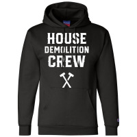 House Demolition Crew Demolishing Demolish Building T Shirt Champion Hoodie | Artistshot