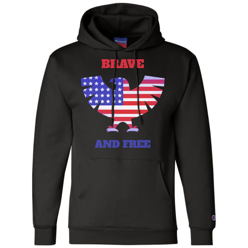 Independence Day T  Shirt Brave And Free, Independence T  Shirt Champion Hoodie | Artistshot