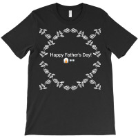 Fathers Day T  Shirt Happy Father's Day T  Shirt T-shirt | Artistshot