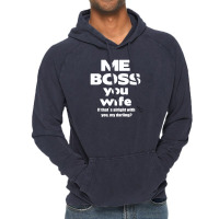 Me Boss You Wife T Shirt Gift Slogan Husband Married Vintage Hoodie | Artistshot