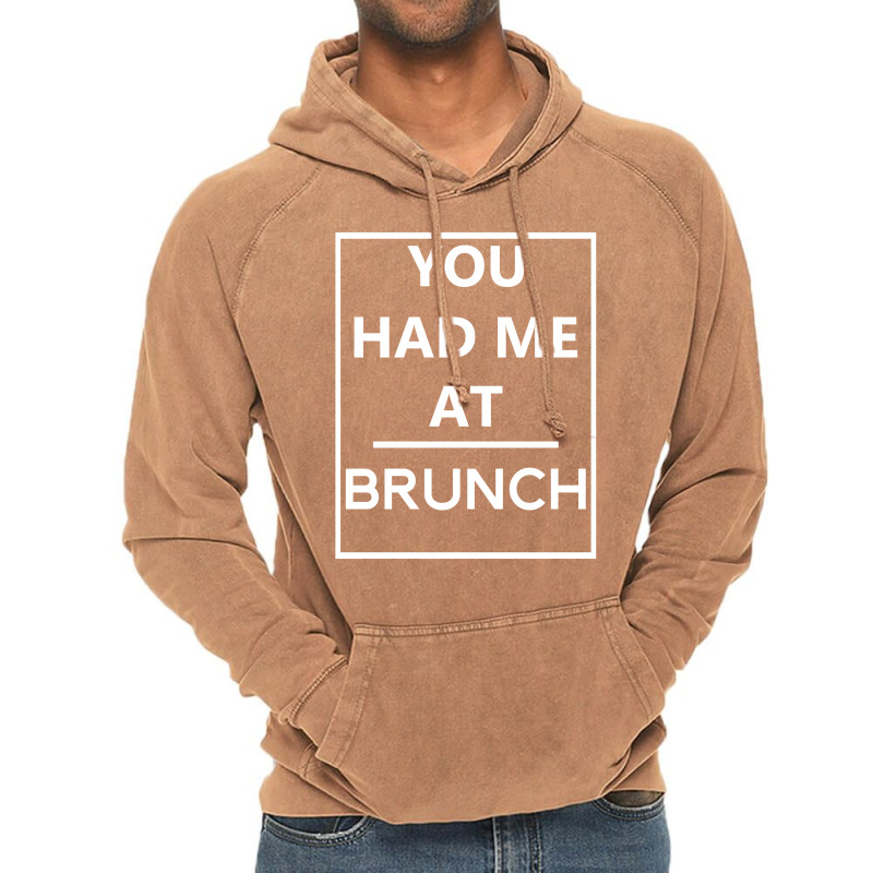 You Had Me At Brunch Vintage Hoodie | Artistshot