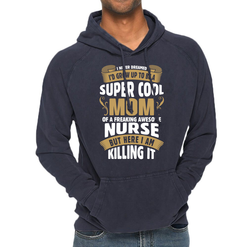 Super Cool Mom Of A Freaking Awesome Nurse Vintage Hoodie | Artistshot