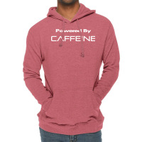 Powered By Caffeine Lightweight Hoodie | Artistshot