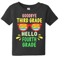 Goodbye Third Grade Hello Fourth Grade T  Shirt Goodbye Third Grade He Baby Tee | Artistshot