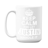 Keep Calm And Let Justin Handle It 15 Oz Coffee Mug | Artistshot