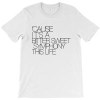 Cause I'ts Bitter Sweet Symphony This Life Black Style T-shirt | Artistshot