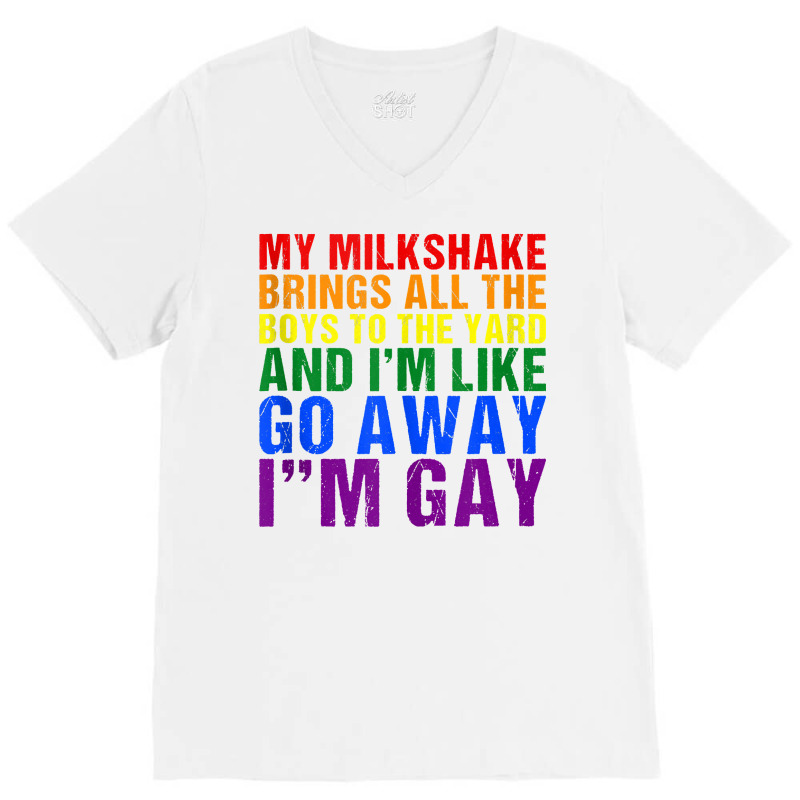 My Milkshake Brings All The Boys To The Yard I'm Gay Tank Top V-Neck Tee by MoczoTenleigh | Artistshot