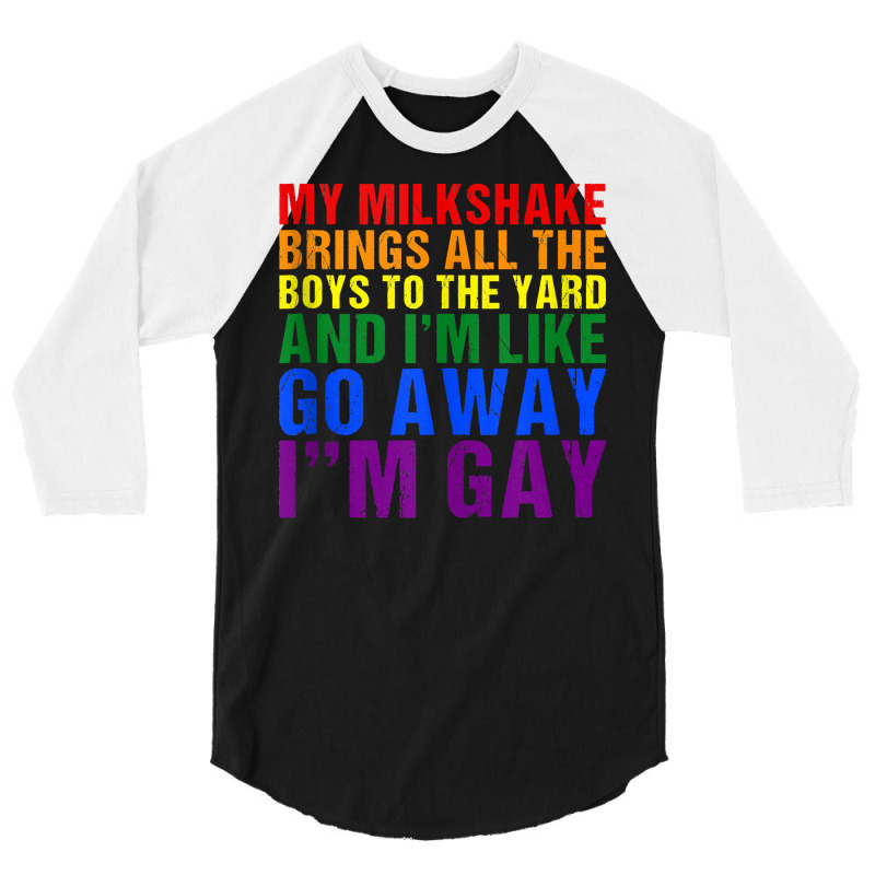 My Milkshake Brings All The Boys To The Yard I'm Gay Tank Top 3/4 Sleeve Shirt by MoczoTenleigh | Artistshot