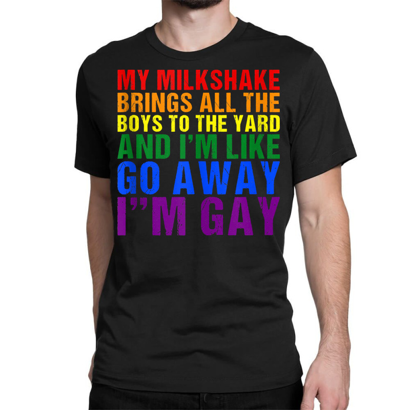 My Milkshake Brings All The Boys To The Yard I'm Gay Tank Top Classic T-shirt by MoczoTenleigh | Artistshot