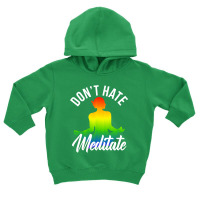 Don't Hate Meditate Toddler Hoodie | Artistshot