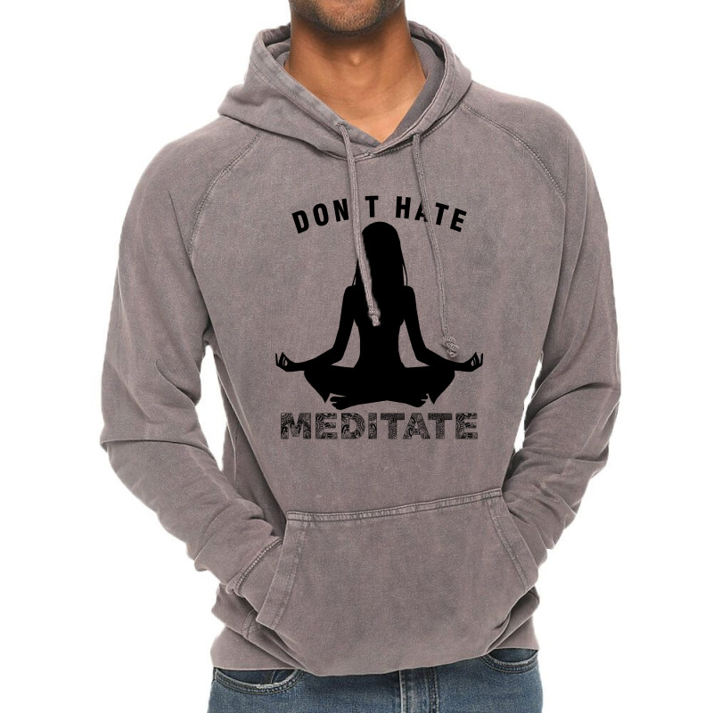 Don't Hate Meditate Vintage Hoodie by Prince Ali | Artistshot