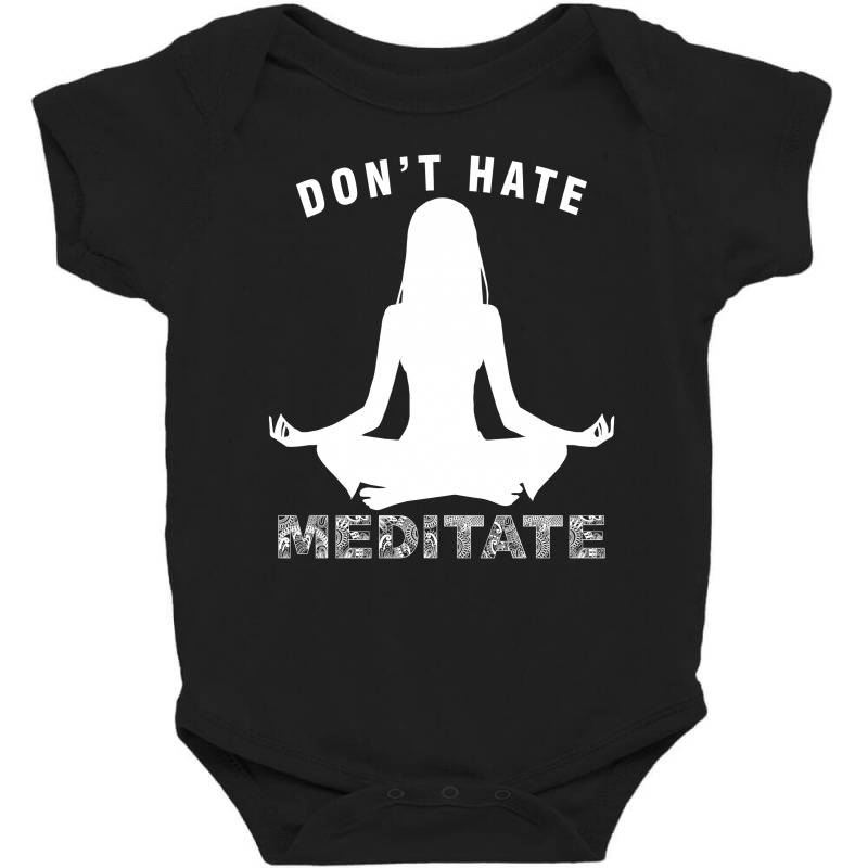 Don't Hate Meditate Baby Bodysuit by Prince Ali | Artistshot