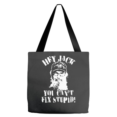 Uncle Si You Can't Fix Stupid Duck Dynasty Hey Jack Tote Bags Designed By Mdk Art