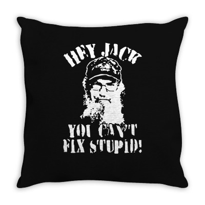 Uncle Si You Can't Fix Stupid Duck Dynasty Hey Jack Throw Pillow Designed By Mdk Art