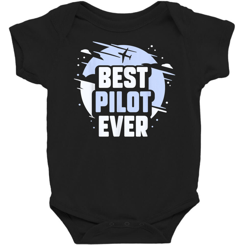 Best Pilot Ever Aircraft Private Small Airplane T Shirt Baby Bodysuit by AshleyPenez | Artistshot