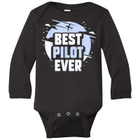 Best Pilot Ever Aircraft Private Small Airplane T Shirt Long Sleeve Baby Bodysuit | Artistshot