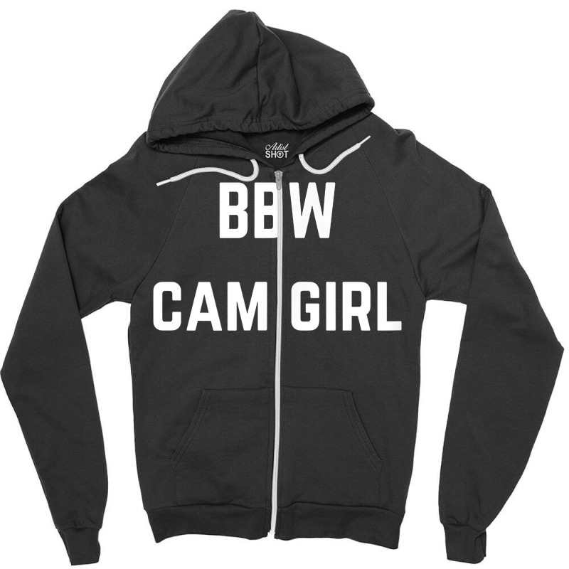 Bbw Cam Girl   Private Webcam Girl T Shirt Zipper Hoodie by sosieclaton | Artistshot