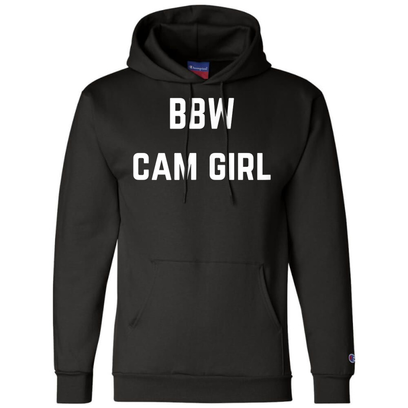 Bbw Cam Girl   Private Webcam Girl T Shirt Champion Hoodie by sosieclaton | Artistshot