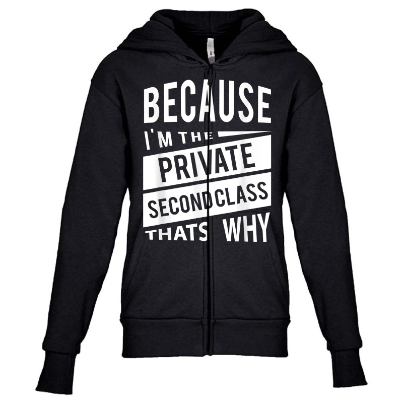 Because I'm The Private Second Class Pv2   That's Why T Shirt Youth Zipper Hoodie by sosieclaton | Artistshot