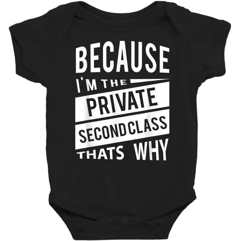 Because I'm The Private Second Class Pv2   That's Why T Shirt Baby Bodysuit by sosieclaton | Artistshot