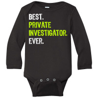 Best Private Investigator Ever T Shirt Long Sleeve Baby Bodysuit | Artistshot