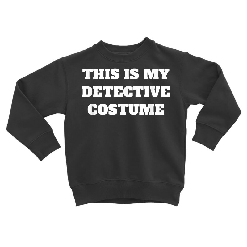 Detective Costume This Is Private T Shirt Toddler Sweatshirt by AshleyPenez | Artistshot