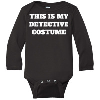 Detective Costume This Is Private T Shirt Long Sleeve Baby Bodysuit | Artistshot