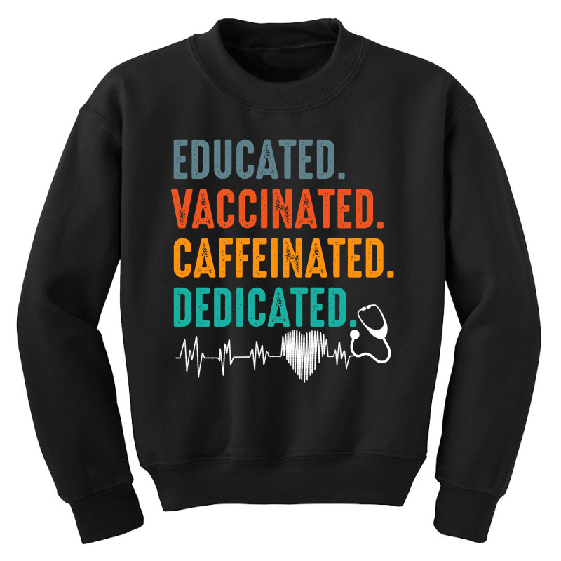 Educated Vaccinated Caffeinated Dedicated Funny Nurse Gift Youth Sweatshirt by FAICAL | Artistshot