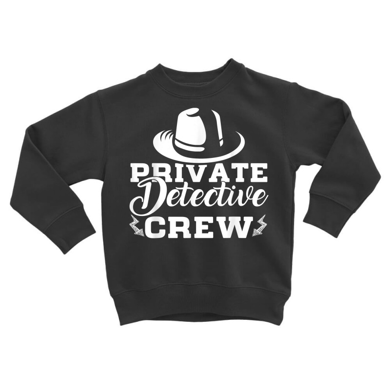 Funny Private Detective Crew Investigator Spy T Shirt Toddler Sweatshirt by MoczoTenleigh | Artistshot