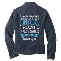 Funny Private Investigator Tshirt Appreciation Gifts T Shirt Ladies Denim Jacket | Artistshot