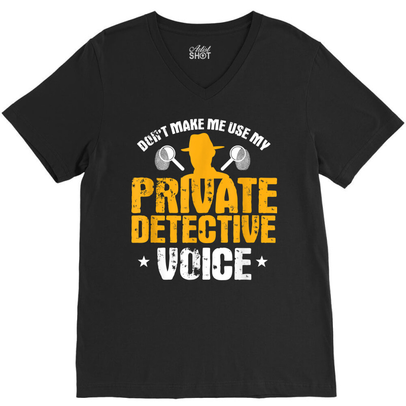 Funny Private Detective Voice Gift T Shirt V-Neck Tee by AshleyPenez | Artistshot