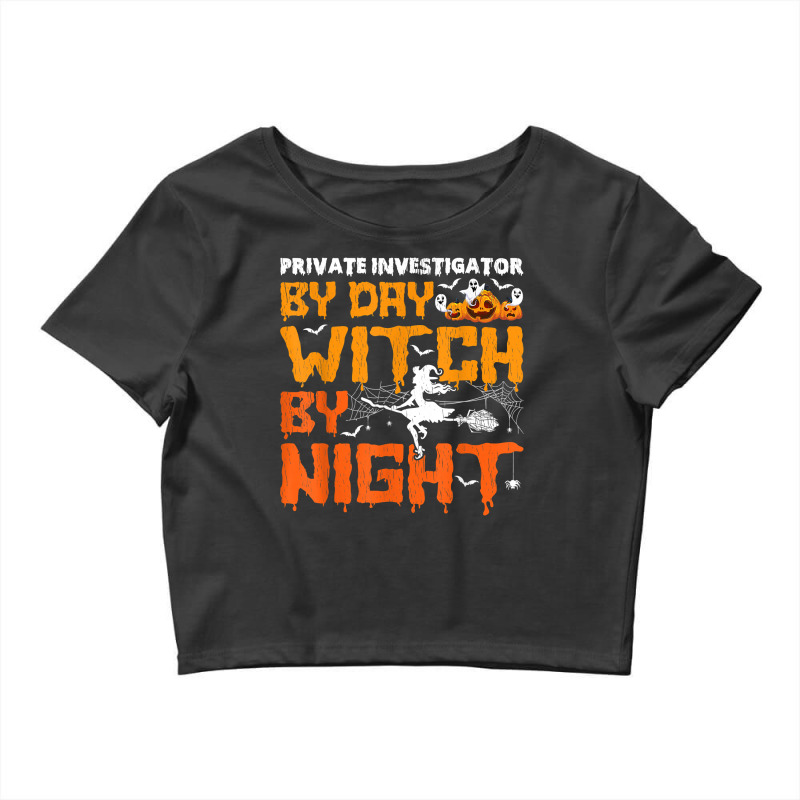 Funny Private Investigator By Day Witch By Night Halloween T Shirt Crop Top by AshleyPenez | Artistshot