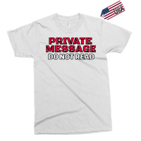 Funny Private Message Do Not Read T Shirt Exclusive T-shirt | Artistshot