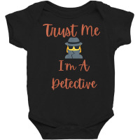 Funny Trust Me I'm A Detective Private Investigator Women T Shirt Baby Bodysuit | Artistshot