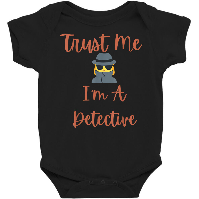 Funny Trust Me I'm A Detective Private Investigator Women T Shirt Baby Bodysuit by MoczoTenleigh | Artistshot