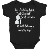 Funny Sarcastic Private Investigator T Shirt Baby Bodysuit | Artistshot