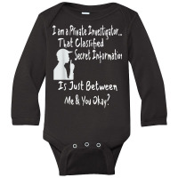 Funny Sarcastic Private Investigator T Shirt Long Sleeve Baby Bodysuit | Artistshot