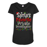 Funny Xmas Santa's Favorite Private Investigator Christmas T Shirt Maternity Scoop Neck T-shirt | Artistshot