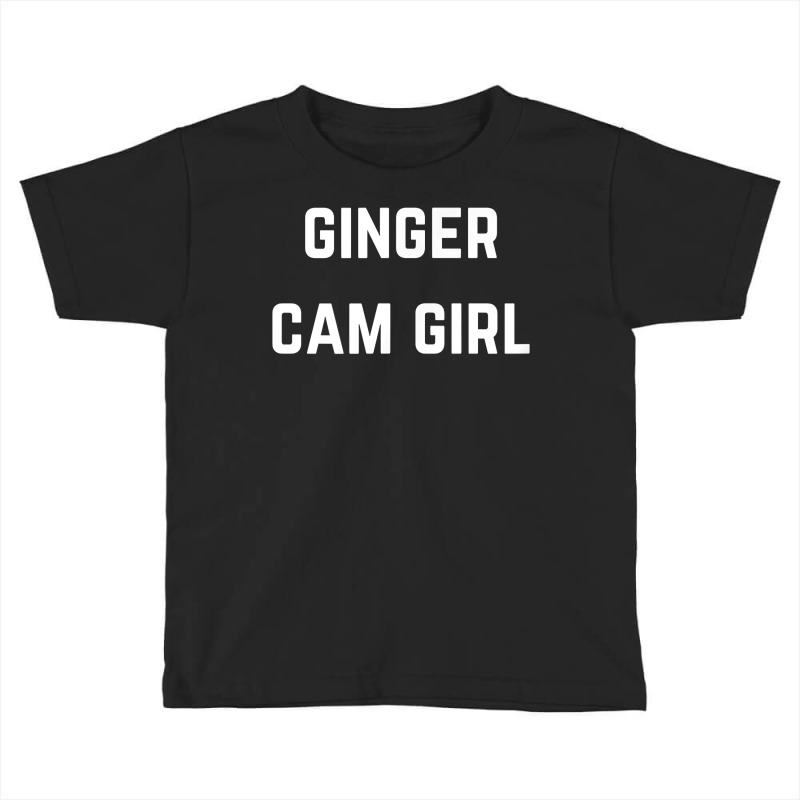 Ginger Cam Girl   Private Webcam Girl T Shirt Toddler T-shirt by MoczoTenleigh | Artistshot