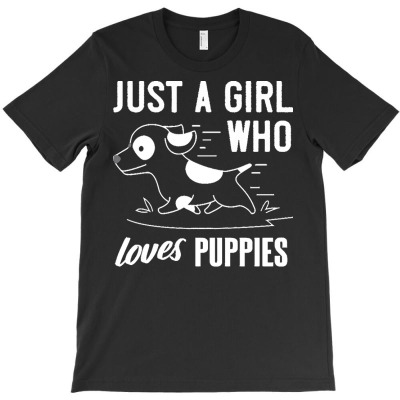 Dog Lover T  Shirt Just A Girl Who Loves Puppies Puppy Dog Lover Pet O T-shirt Designed By Mariah Bergstrom
