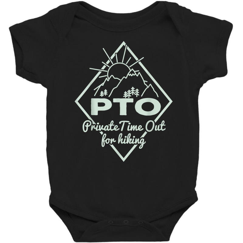 Hiking Saying Pto Private Time Out For Hiking For Hikers T Shirt Baby Bodysuit by MoczoTenleigh | Artistshot