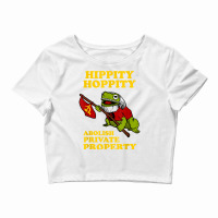 Hippity Hoppity Abolish Private Property T Shirt   Frog Meme Crop Top | Artistshot