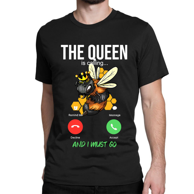 Bee Beekeeper Queen Is Calling Honey Bee With Crown Beekeeper Apiarist Classic T-shirt | Artistshot