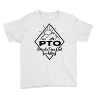 Hiking Saying Pto Private Time Out For Hiking For Hikers T Shirt Youth Tee | Artistshot