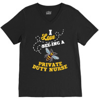 I Love Bee Ing A Private Duty Nurse Honey Bee Job Profession T Shirt V-neck Tee | Artistshot