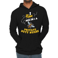 I Love Bee Ing A Private Duty Nurse Honey Bee Job Profession T Shirt Lightweight Hoodie | Artistshot