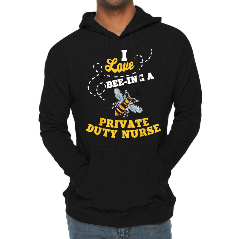 I Love Bee Ing A Private Duty Nurse Honey Bee Job Profession T Shirt Lightweight Hoodie by AshleyPenez | Artistshot